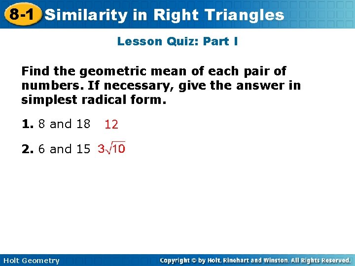 8 -1 Similarity in Right Triangles Lesson Quiz: Part I Find the geometric mean