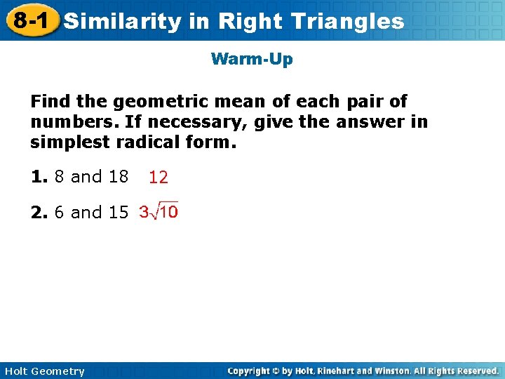 8 -1 Similarity in Right Triangles Warm-Up Find the geometric mean of each pair