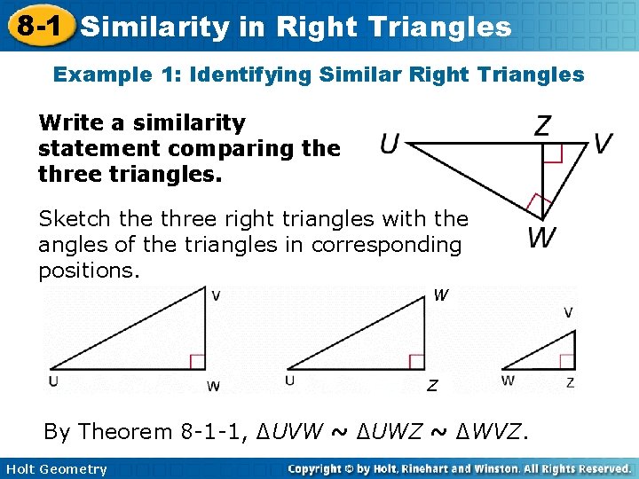 8 -1 Similarity in Right Triangles Example 1: Identifying Similar Right Triangles Write a