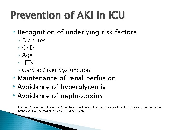 Prevention of AKI in ICU Recognition of underlying risk factors ◦ ◦ ◦ Diabetes