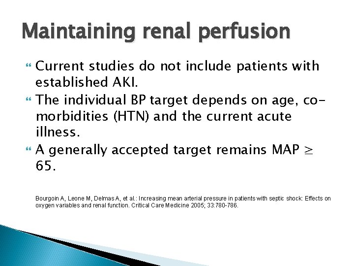 Maintaining renal perfusion Current studies do not include patients with established AKI. The individual