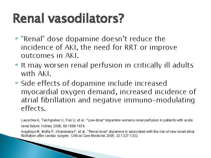 Renal vasodilators? “Renal” dose dopamine doesn’t reduce the incidence of AKI, the need for