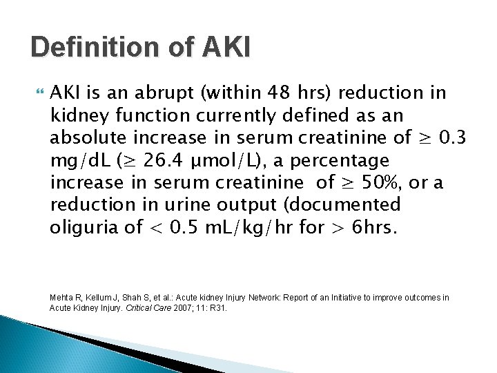 Definition of AKI is an abrupt (within 48 hrs) reduction in kidney function currently