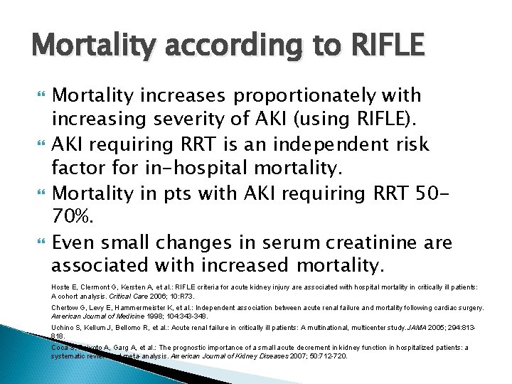 Mortality according to RIFLE Mortality increases proportionately with increasing severity of AKI (using RIFLE).