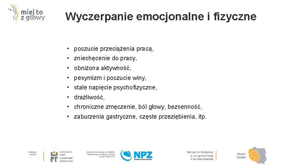 Wyczerpanie emocjonalne i fizyczne • poczucie przeciążenia pracą, • zniechęcenie do pracy, • obniżona