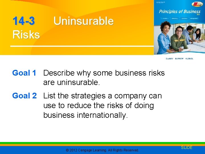 14 -3 Risks Uninsurable Goal 1 Describe why some business risks are uninsurable. Goal 14 -3 Risks Uninsurable Goal 1 Describe why some business risks are uninsurable. Goal