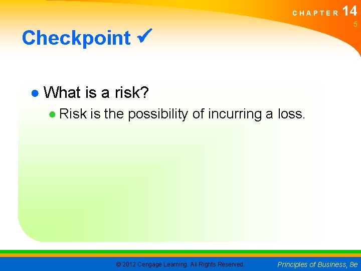 CHAPTER 14 5 Checkpoint ● What is a risk? ● Risk is the possibility CHAPTER 14 5 Checkpoint ● What is a risk? ● Risk is the possibility