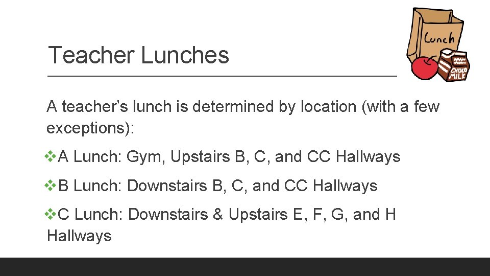 Teacher Lunches A teacher’s lunch is determined by location (with a few exceptions): v.