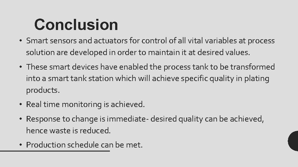 Conclusion • Smart sensors and actuators for control of all vital variables at process Conclusion • Smart sensors and actuators for control of all vital variables at process