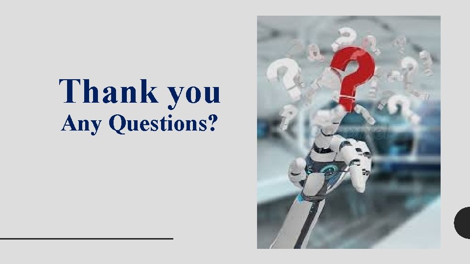 Thank you Any Questions? Thank you Any Questions?
