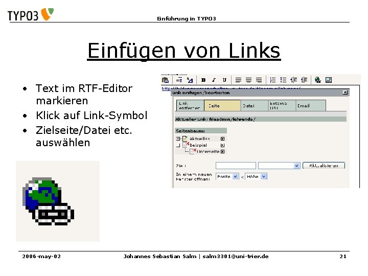 Einführung in TYPO 3 Einfügen von Links • Text im RTF-Editor markieren • Klick