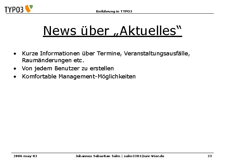 Einführung in TYPO 3 News über „Aktuelles“ • Kurze Informationen über Termine, Veranstaltungsausfälle, Raumänderungen