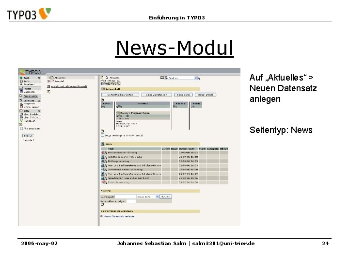 Einführung in TYPO 3 News-Modul Auf „Aktuelles“ > Neuen Datensatz anlegen Seitentyp: News 2006