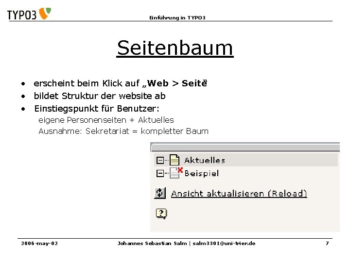 Einführung in TYPO 3 Seitenbaum • erscheint beim Klick auf „Web > Seite“ •