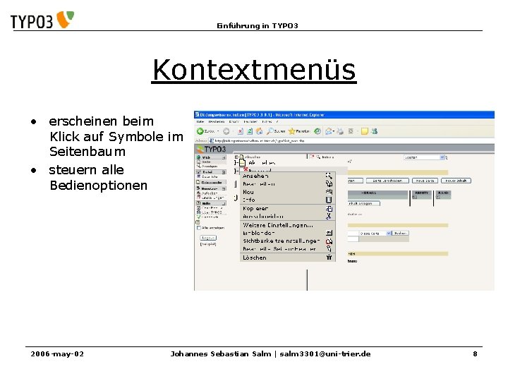 Einführung in TYPO 3 Kontextmenüs • erscheinen beim Klick auf Symbole im Seitenbaum •