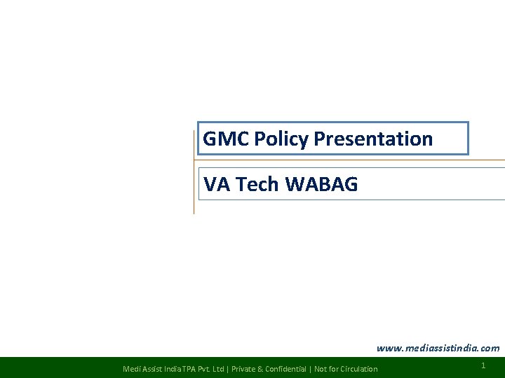 GMC Policy Presentation VA Tech WABAG www. mediassistindia. com Medi Assist India TPA Pvt.