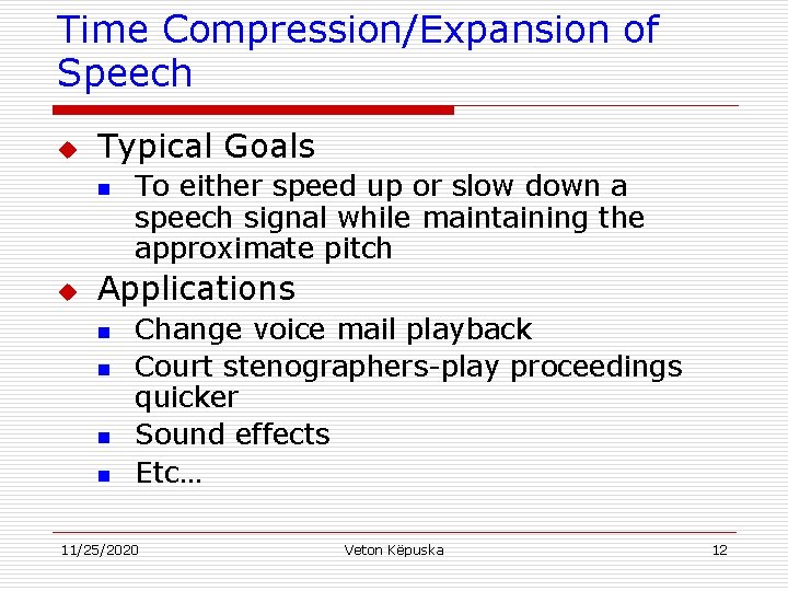 Time Compression/Expansion of Speech u Typical Goals n u To either speed up or