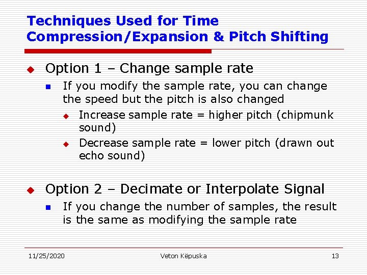 Techniques Used for Time Compression/Expansion & Pitch Shifting u Option 1 – Change sample