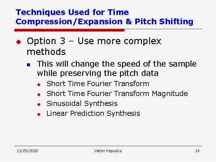 Techniques Used for Time Compression/Expansion & Pitch Shifting u Option 3 – Use more