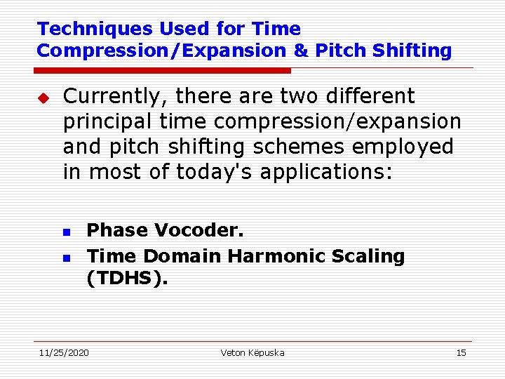 Techniques Used for Time Compression/Expansion & Pitch Shifting u Currently, there are two different