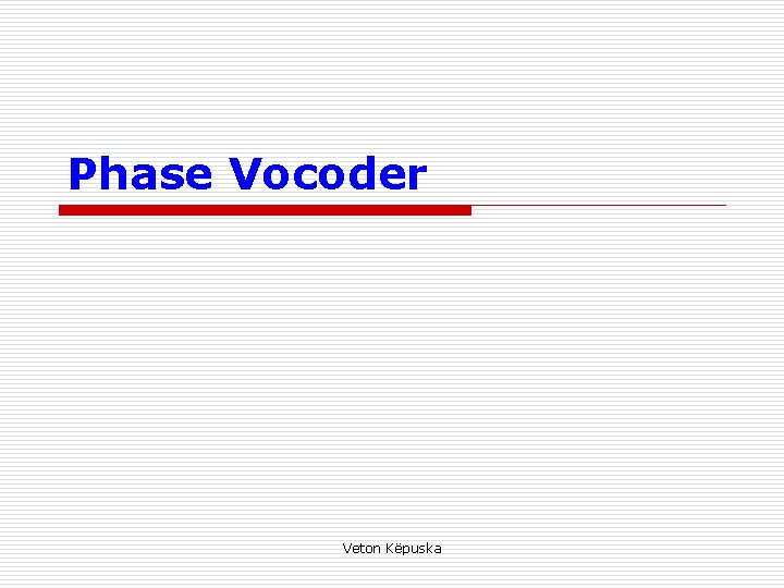 Phase Vocoder Veton Këpuska 