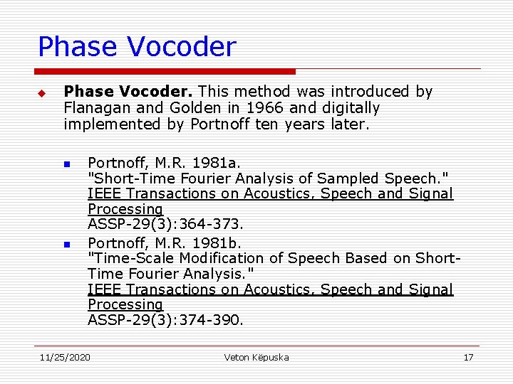 Phase Vocoder u Phase Vocoder. This method was introduced by Flanagan and Golden in