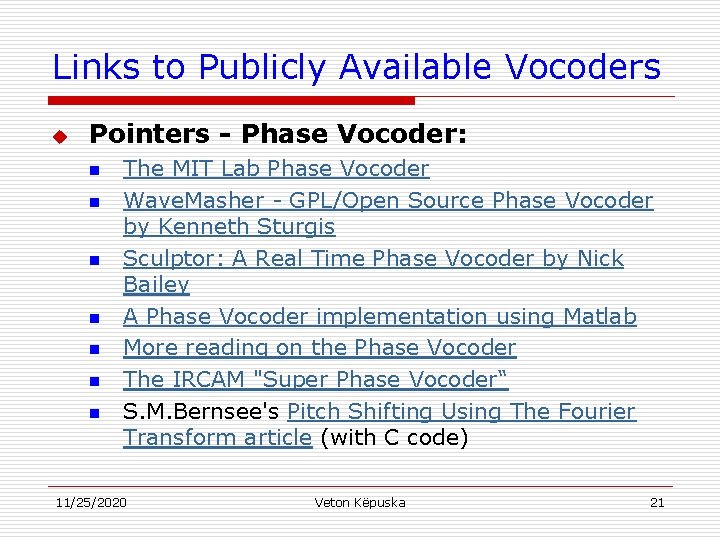 Links to Publicly Available Vocoders u Pointers - Phase Vocoder: n n n n