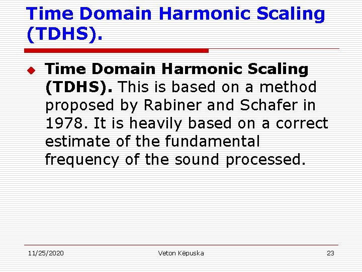 Time Domain Harmonic Scaling (TDHS). u Time Domain Harmonic Scaling (TDHS). This is based