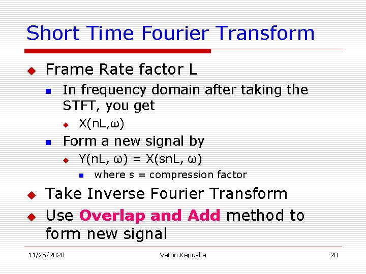 Short Time Fourier Transform u Frame Rate factor L n In frequency domain after