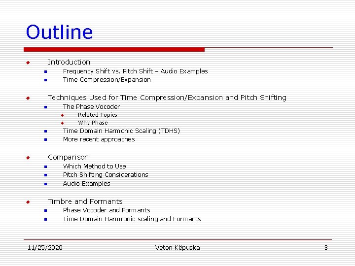 Outline Introduction u Frequency Shift vs. Pitch Shift – Audio Examples Time Compression/Expansion n