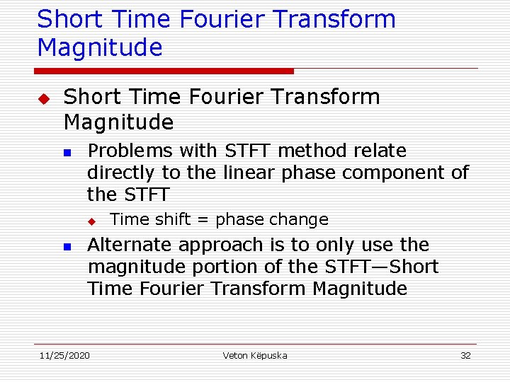 Short Time Fourier Transform Magnitude u Short Time Fourier Transform Magnitude n Problems with