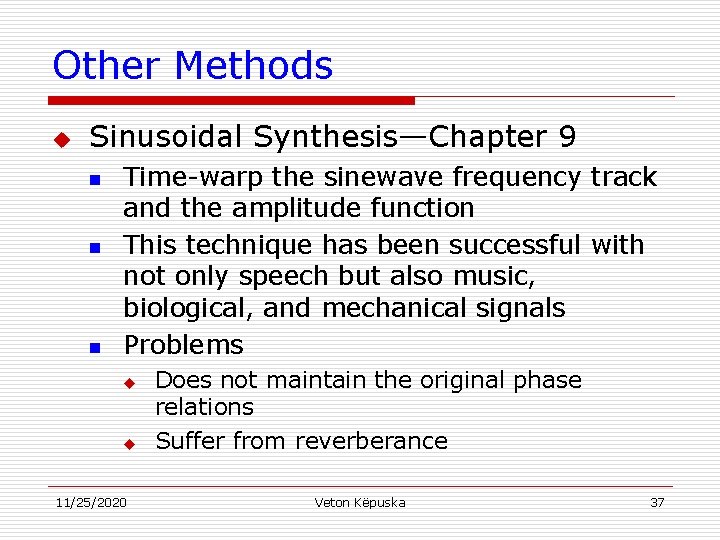 Other Methods u Sinusoidal Synthesis—Chapter 9 n n n Time-warp the sinewave frequency track