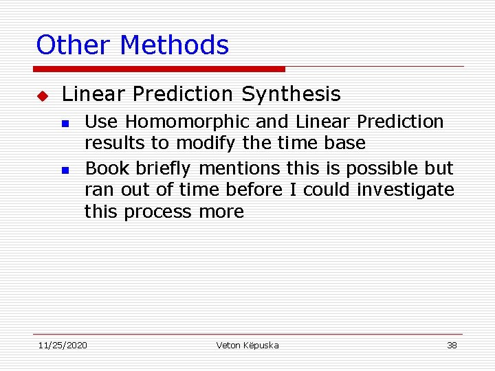 Other Methods u Linear Prediction Synthesis n n Use Homomorphic and Linear Prediction results