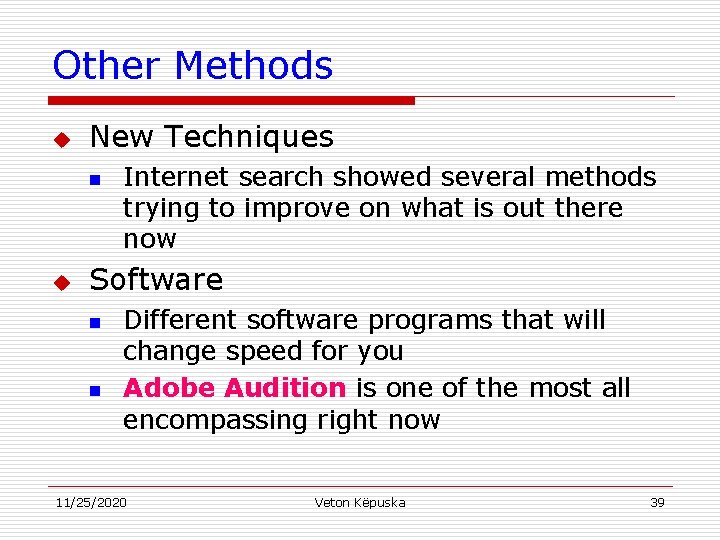 Other Methods u New Techniques n u Internet search showed several methods trying to