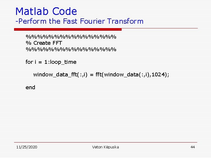 Matlab Code -Perform the Fast Fourier Transform %%%%%%%% % Create FFT %%%%%%%% for i