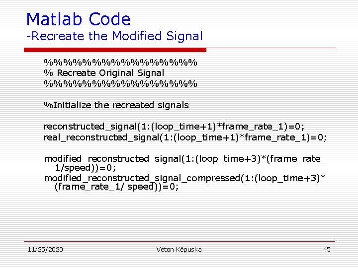 Matlab Code -Recreate the Modified Signal %%%%%%%% % Recreate Original Signal %%%%%%%% %Initialize the