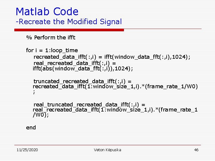 Matlab Code -Recreate the Modified Signal % Perform the ifft for i = 1: