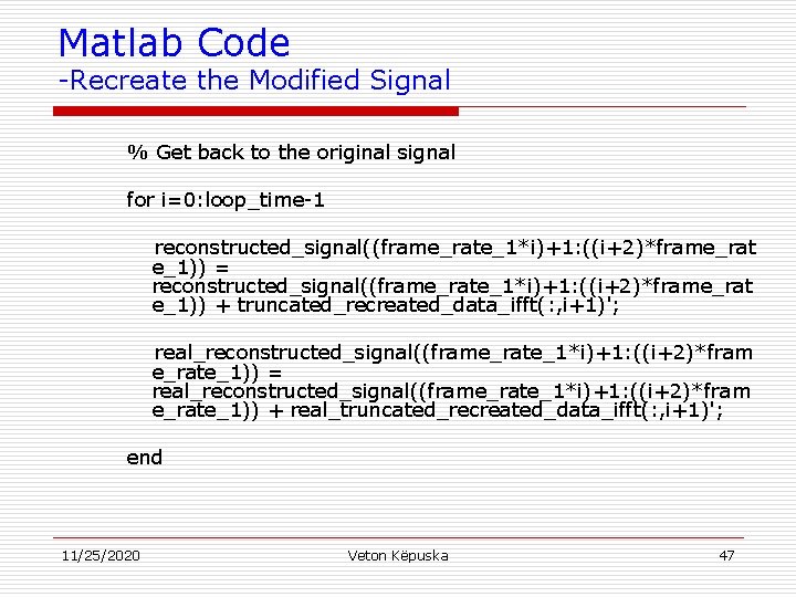 Matlab Code -Recreate the Modified Signal % Get back to the original signal for