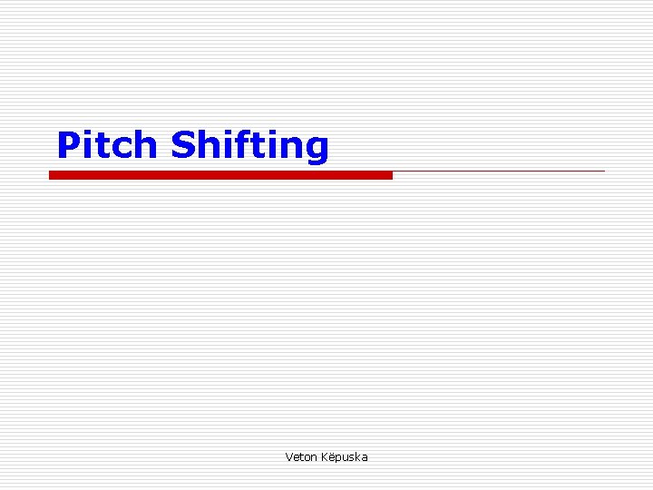Pitch Shifting Veton Këpuska 