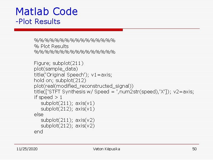 Matlab Code -Plot Results %%%%%%%% % Plot Results %%%%%%%% Figure; subplot(211) plot(sample_data) title('Original Speech');