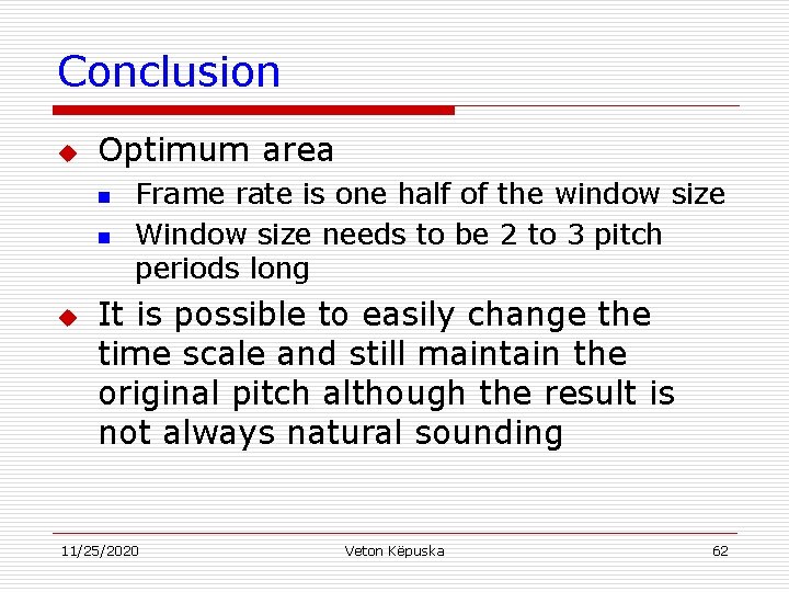 Conclusion u Optimum area n n u Frame rate is one half of the