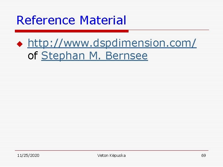 Reference Material u http: //www. dspdimension. com/ of Stephan M. Bernsee 11/25/2020 Veton Këpuska