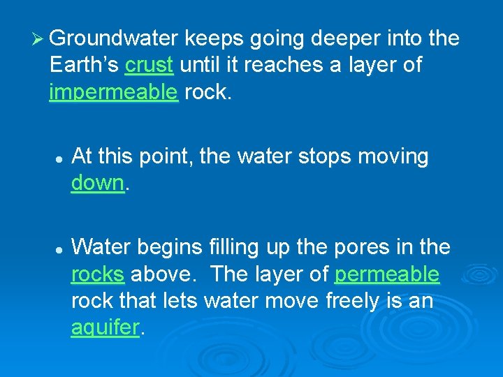 Ø Groundwater keeps going deeper into the Earth’s crust until it reaches a layer