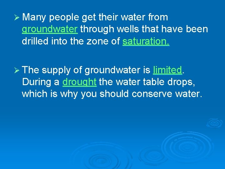 Ø Many people get their water from groundwater through wells that have been drilled