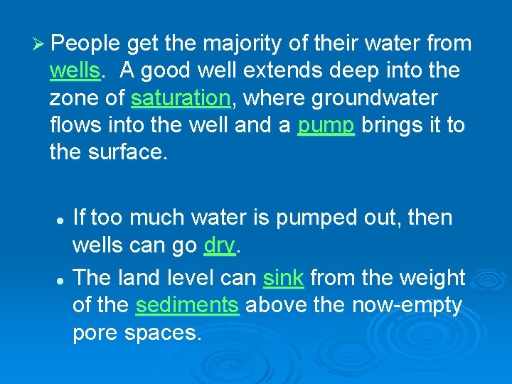 Ø People get the majority of their water from wells. A good well extends