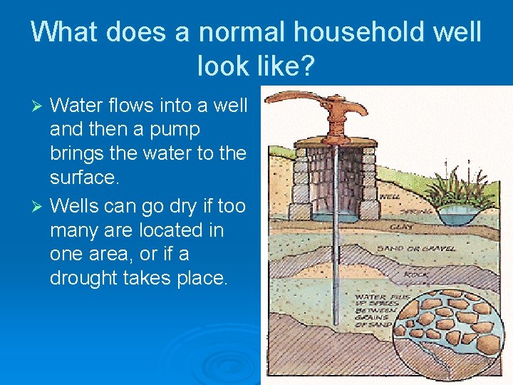 What does a normal household well look like? Water flows into a well and