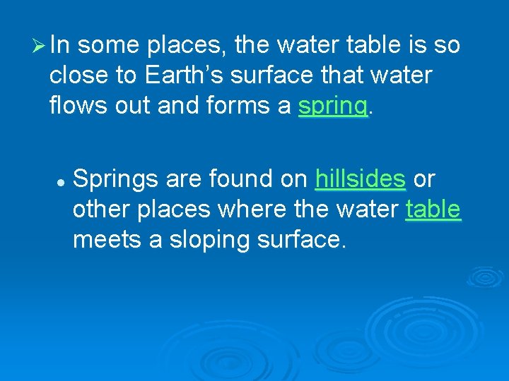 Ø In some places, the water table is so close to Earth’s surface that