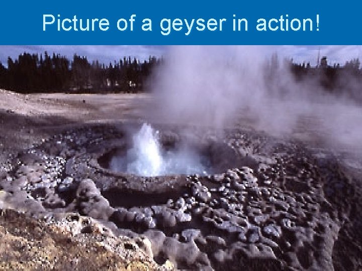 Picture of a geyser in action! 
