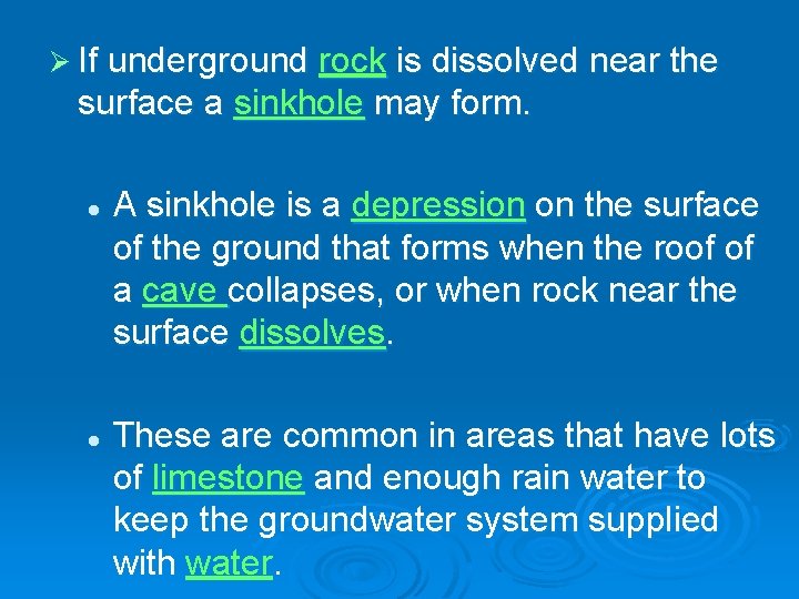 Ø If underground rock is dissolved near the surface a sinkhole may form. l