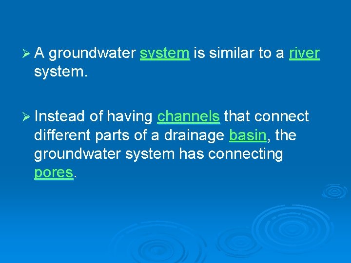 Ø A groundwater system is similar to a river system. Ø Instead of having